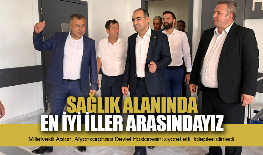 Arslan: Sağlık alanında Türkiye’de en iyi iller arasındayız